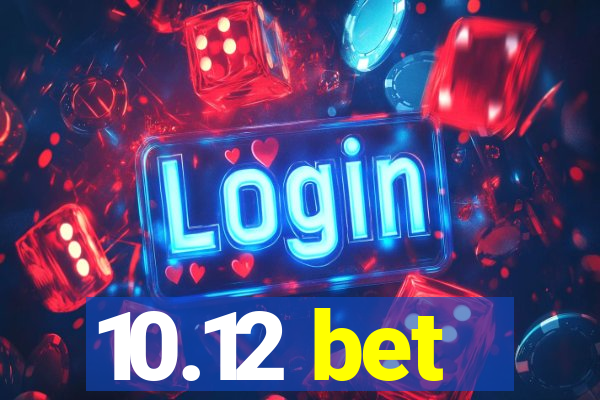 10.12 bet